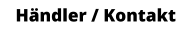 Händler / Kontakt
