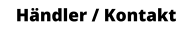 Händler / Kontakt